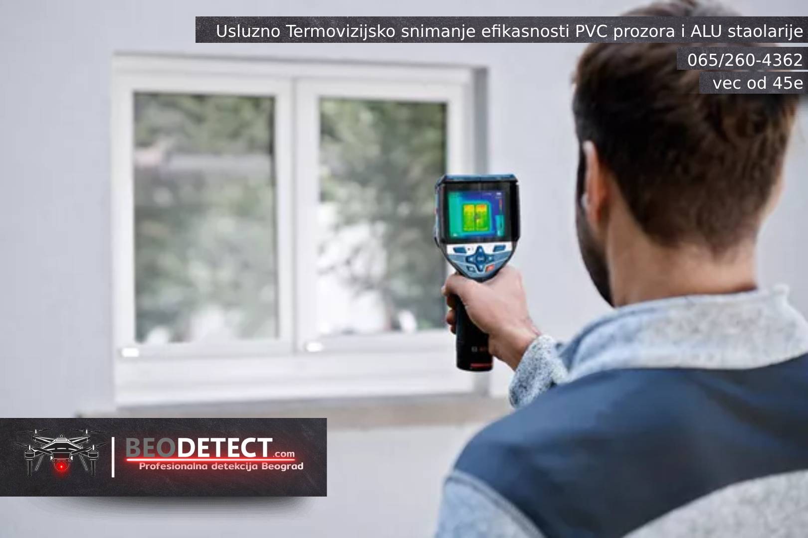 Uslužno termovizijsko snimanje efikasnosti PVC prozora i ALU stolarije ulaznih i balkonskih vrata Beograd bosch detektor termo kamera termovizija termovizijska kamera usluga beograd majstor za detekciju snimanje kuce